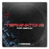 Tonepusher Terminatone ( Serum Preset )