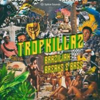 Tropkillaz Brazilian Breaks And Bass