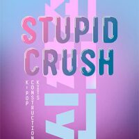 Stupid Crush: K-Pop Construction Kits