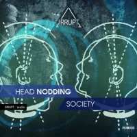 Irrupt Head Nodding Society