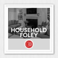 Household Foley