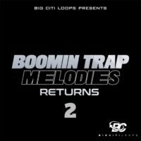 Big Citi Loops Boomin Trap Melodies Returns