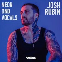 Josh Rubin Neon DnB Vocals