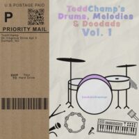 ToddChamp's Drums, Melodies And Doodads Volume 1