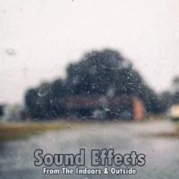 Sound Effects From The Indoors and Outside